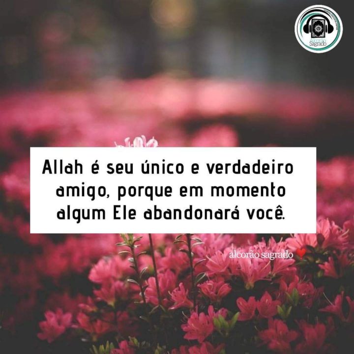 Allah é seu verdadeiro amigo!