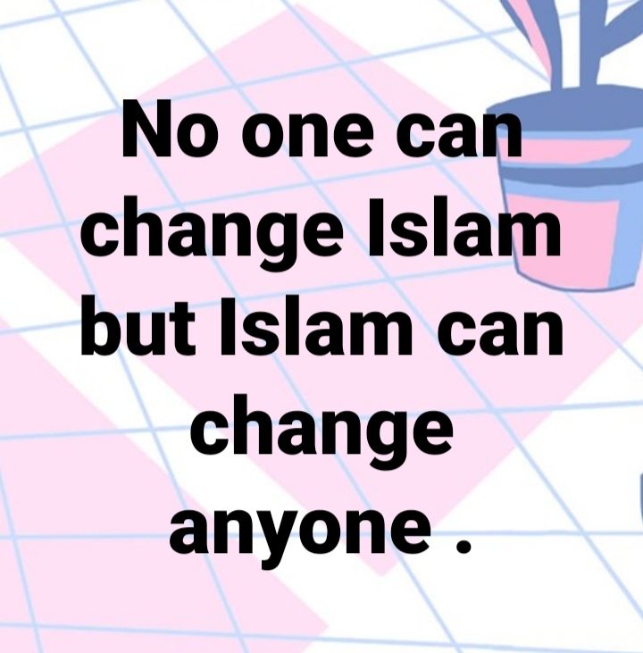 No one can change the Isslam!